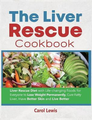 The Liver Rescue Cookbook(English, Hardcover, Lewis Carol)