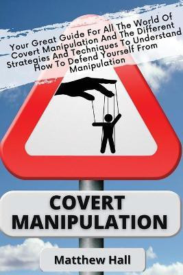Covert Manipulation(English, Paperback, Hall Matthew)