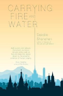 Carrying Fire and Water(English, Paperback, Shanahan Deirdre)