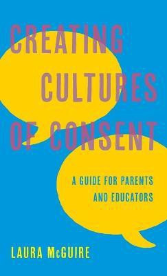 Creating Cultures of Consent(English, Hardcover, McGuire Laura)