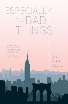 Especially the Bad Things(English, Paperback, Gerke Greg)