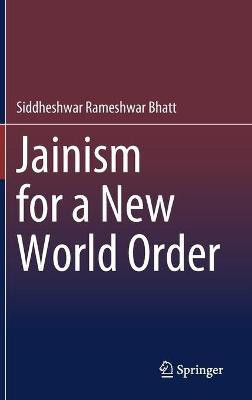 Jainism for a New World Order(English, Hardcover, Bhatt Siddheshwar Rameshwar)
