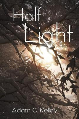 Half Light(English, Paperback, Kelley Adam C)