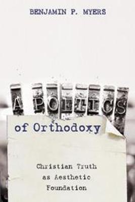 A Poetics of Orthodoxy(English, Hardcover, Myers Benjamin P)