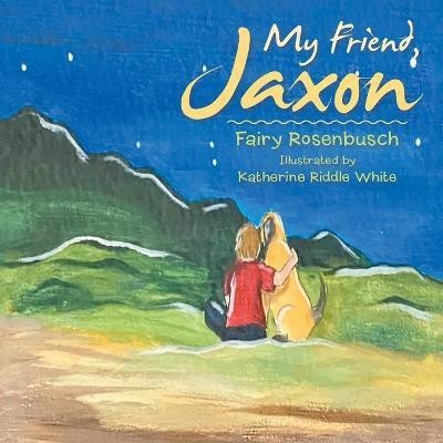 My Friend, Jaxon(English, Paperback, Rosenbusch Fairy)