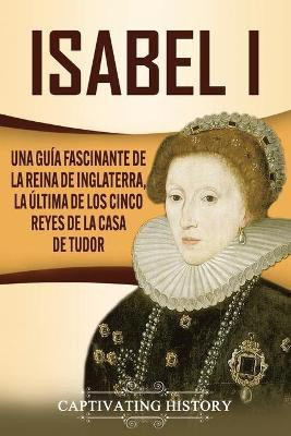 Isabel I(Spanish, Paperback, History Captivating)
