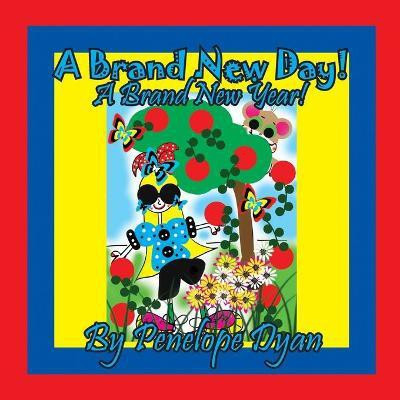 A Brand New Day! A Brand New Year!(English, Paperback, Dyan Penelope)