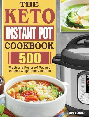 The Keto Instant Pot Cookbook(English, Hardcover, Turner John)