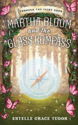 Martha Bloom and the Glass Compass(English, Paperback, Tudor Estelle Grace)