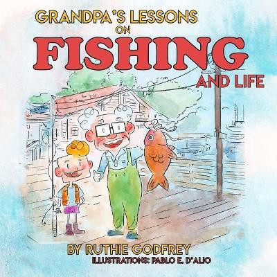 Grandpa's Lessons on Fishing and Life(English, Paperback, Godfrey Ruthie)
