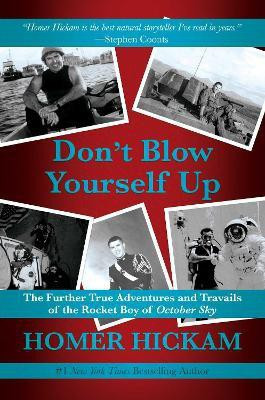 Don't Blow Yourself Up(English, Hardcover, Hickam Homer)