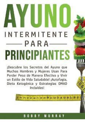 Ayuno Intermitente Para Principiantes(Spanish, Hardcover, Murray Bobby)