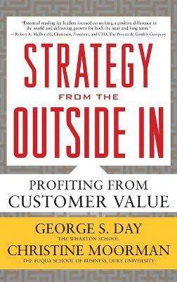 Strategy from the Outside In: Profiting from Customer Value(English, Hardcover, Day George)