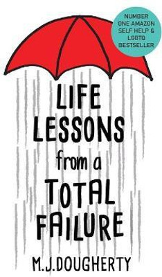 Life Lessons from a Total Failure(English, Paperback, Dougherty M J)