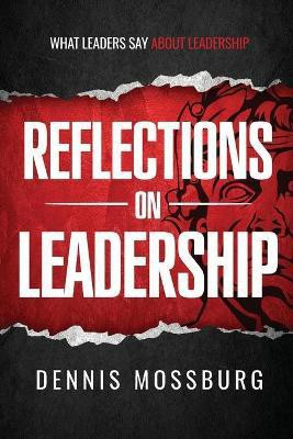 Reflections on Leadership(English, Paperback, Mossburg Dennis)