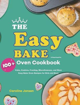 The Easy Bake Oven Cookbook(English, Hardcover, Jansen Caroline)