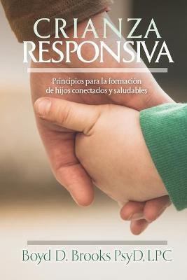 Crianza Responsiva(English, Paperback, Brooks Dr. Boyd D.)