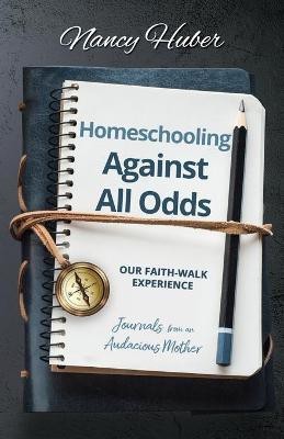 Homeschooling Against All Odds(English, Paperback, Huber Nancy)