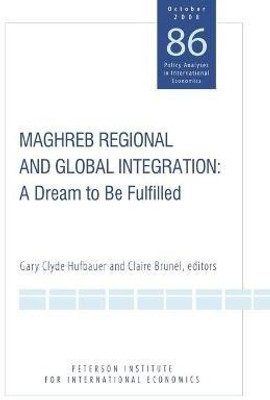 Maghreb Regional and Global Integration - A Dream to Be Fulfilled(English, Paperback, Hufbauer Gary Clyde)