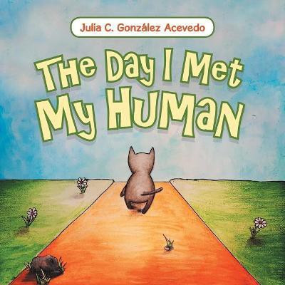 The Day I Met My Human(English, Paperback, Acevedo Julia C Gonzalez)