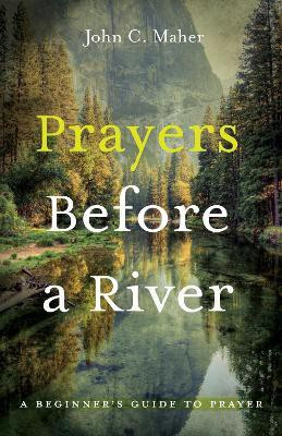 Prayers Before a River(English, Paperback, Maher John C)