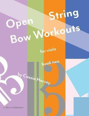 Open String Bow Workouts for Viola, Book Two(English, Paperback, Harvey Cassia)