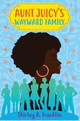 Aunt Juicy's Wayward Family(English, Paperback, Franklin Shirley A)