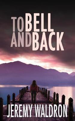 To Bell and Back(English, Paperback, Waldron Jeremy)