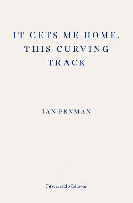 It Gets Me Home, This Curving Track(English, Paperback, Penman Ian)