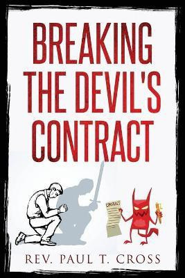 Breaking the Devil's Contract(English, Paperback, Cross Paul T REV)
