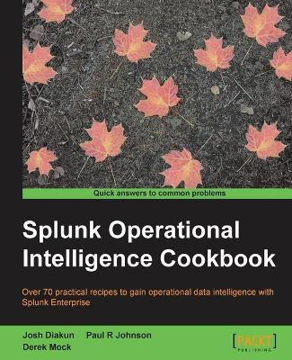 Splunk Operational Intelligence Cookbook(English, Electronic book text, Diakun Josh)