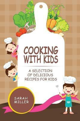 Cooking with Kids(English, Paperback, Miller Sarah)