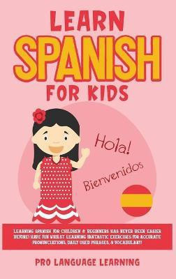Learn Spanish for Kids(English, Hardcover, Learning Pro Language)