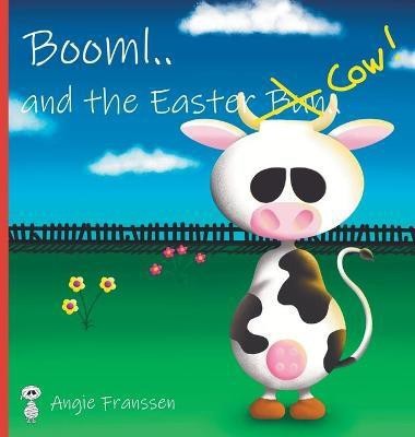 Booml.. and the Easter Cow!(English, Hardcover, Franssen Angie)