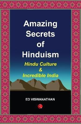 Amazing Secrets of Hinduism  - Hindu Culture and Incredible India(English, Paperback, Viswanathan Ed)