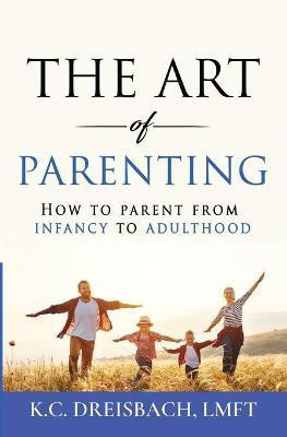 The Art of Parenting(English, Paperback, Dreisbach K C)