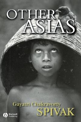 Other Asias(English, Paperback, Spivak Gayatri Chakravorty)