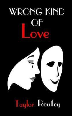 Wrong Kind of Love(English, Paperback, Routley Taylor)