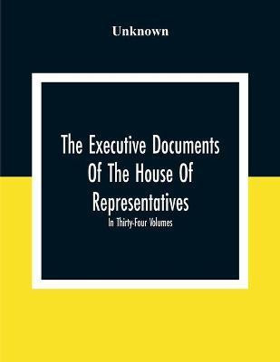 The Executive Documents Of The House Of Representatives For The Second Session Of The Fifty-Second Congress 1892-93 In Thirty-Four Volumes(English, Paperback, unknown)