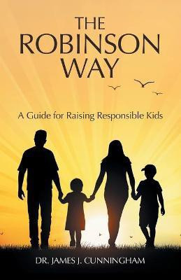 The Robinson Way(English, Paperback, Cunningham James J Dr)