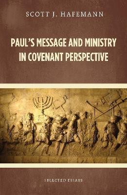 Paul's Message and Ministry in Covenant Perspective(English, Paperback, Hafemann Scott J)