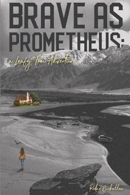 Brave as Prometheus(English, Paperback, Buckallew Robin)