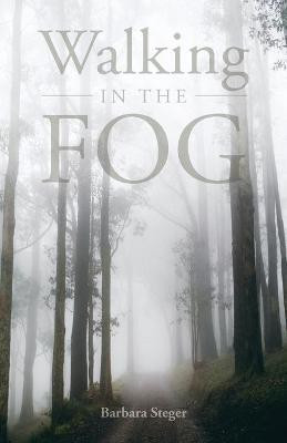 Walking in the FOG(English, Paperback, Steger Barbara)