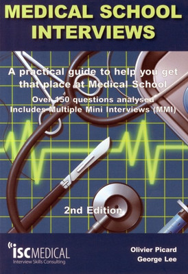 Medical School Interviews: a Practical Guide to Help You Get That Place at Medical School - Over 150 Questions Analysed. Includes Mini-multi Interviews(English, Paperback, Lee George)