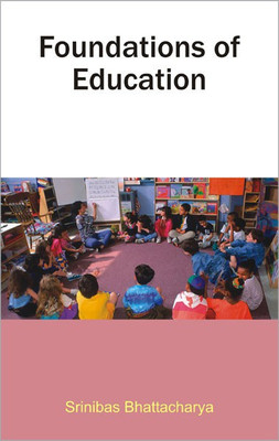 Foundations of Education 1 Edition(English, Paperback, Bhattacharya Srinibas)
