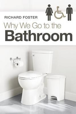 Why We Go to the Bathroom(English, Paperback, Foster Richard)