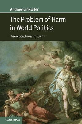 The Problem of Harm in World Politics(English, Paperback, Linklater Andrew)