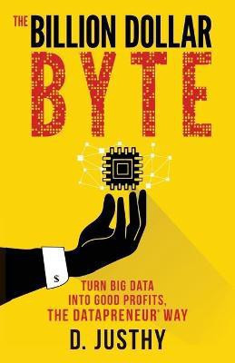 The Billion Dollar Byte(English, Paperback, Justhy D.)