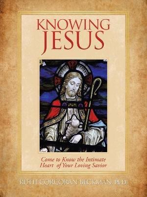 Knowing Jesus(English, Paperback, Beckman Ruth Corcoran PhD)