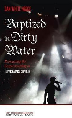 Baptized in Dirty Water(English, Hardcover, White Hodge Daniel)